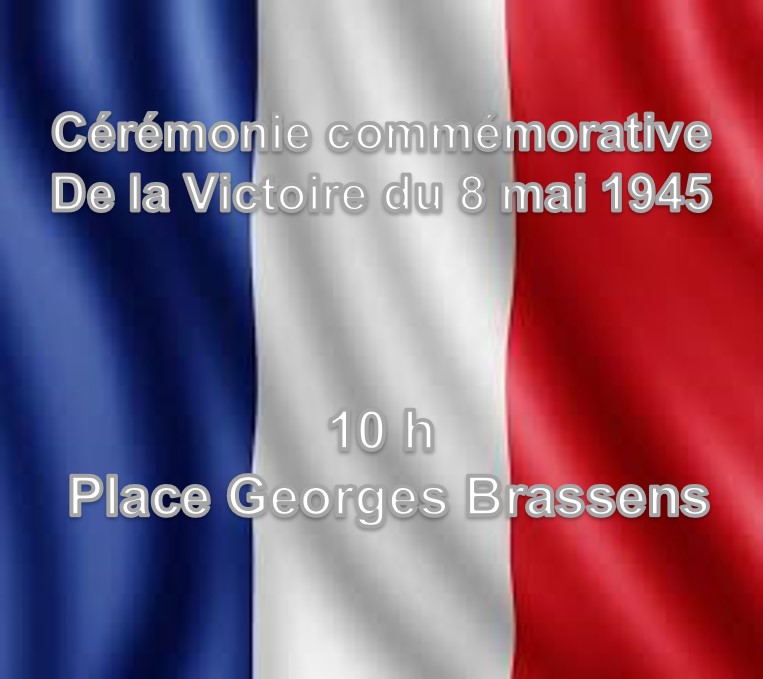Cérémonie commémorative du 8 mai 1945 – Mercredi 8 mai – 10 h – Place Georges Brassens