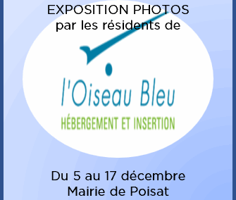 Exposition photos organisée par les résidents de l’Oiseau bleu – Du 8 au 17 décembre – Mairie de Poisat