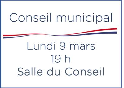 Conseil municipal – Lundi 9 mars – 19 h – Salle du Conseil