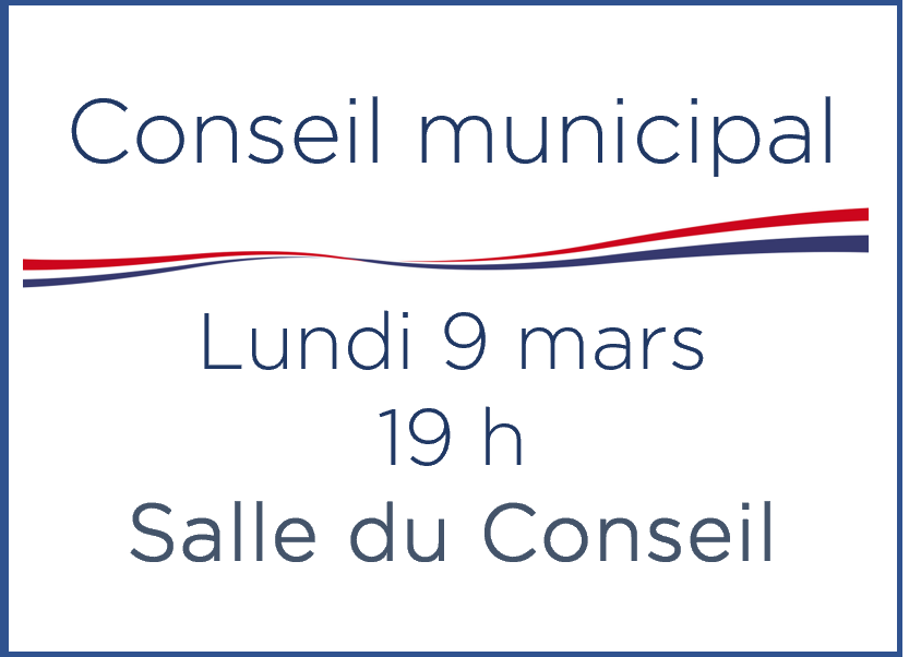 Conseil municipal – Lundi 9 mars – 19 h – Salle du Conseil