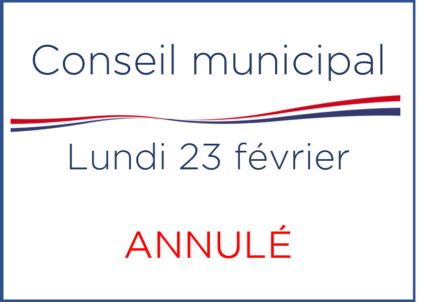 Conseil municipal – Lundi 23 février – 19 h – Annulé