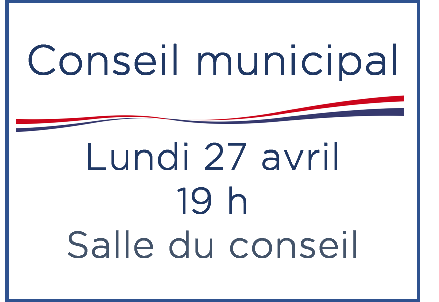 Conseil municipal – Lundi 27 avril – 19 h – Salle du conseil