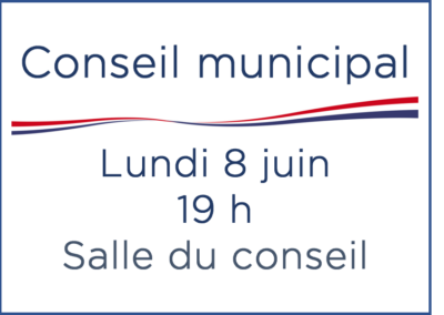 Conseil municipal – Lundi 8 juin – 19 h – Salle du conseil
