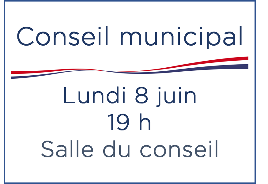 Conseil municipal – Lundi 8 juin – 19 h – Salle du conseil