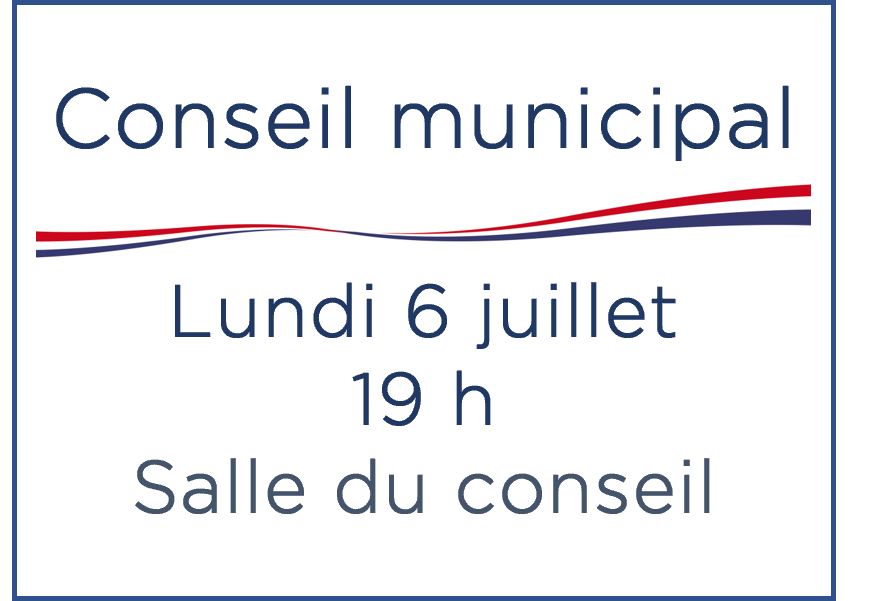 Conseil municipal – Lundi 6 juillet – 19 h – Salle du conseil