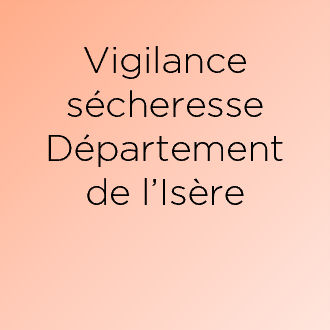 Département de l&rsquo;Isère en vigilance sécheresse