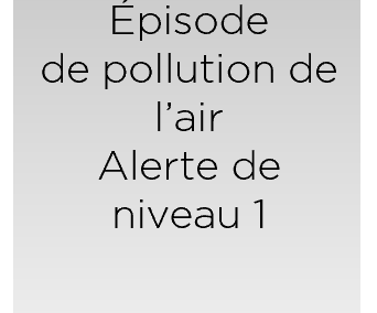 Épisode de pollution atmosphérique – Alerte niveau 1 – Restrictions de circulation et autres